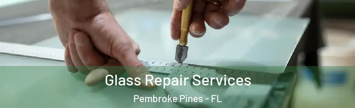  Glass Repair Services Pembroke Pines - FL