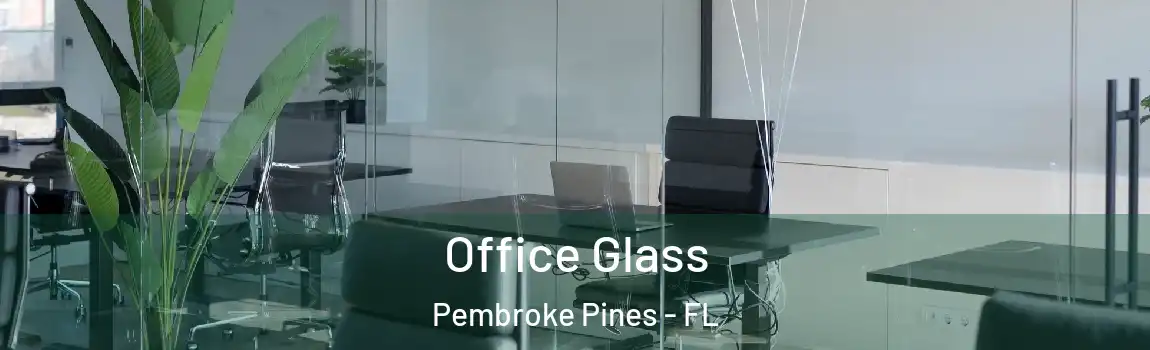  Office Glass Pembroke Pines - FL